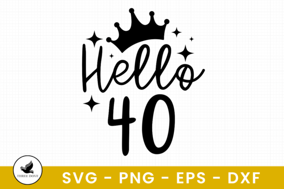 Hello 40 SVG: Graphics for T-Shirt Designs