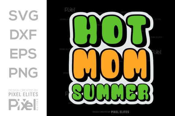 Hot Mom Summer SVG Cut File Quote Design