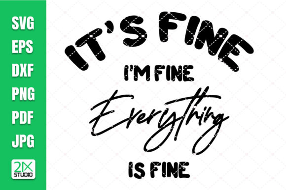 It’s Fine Im Fine Everything is Fine Svg Graphics and Crafts