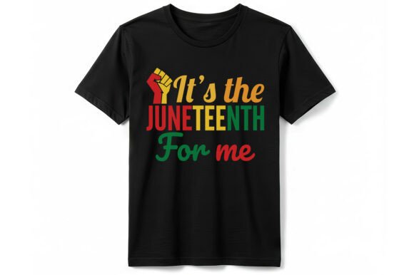 Juneteenth for Me T-shirt Graphics and T-Shirt Designs