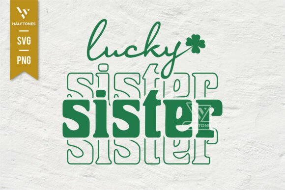 Lucky Sister St.Patricks Day SVG PNG Graphics